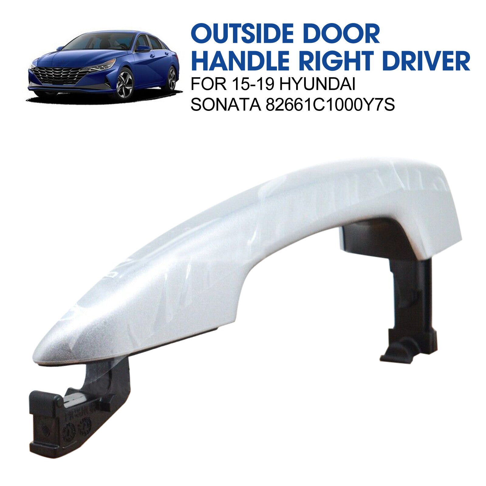 for 15-19 for Hyundai Sonata 82661C1000Y7S Outside Door Handle Right DRIVER Assembly
